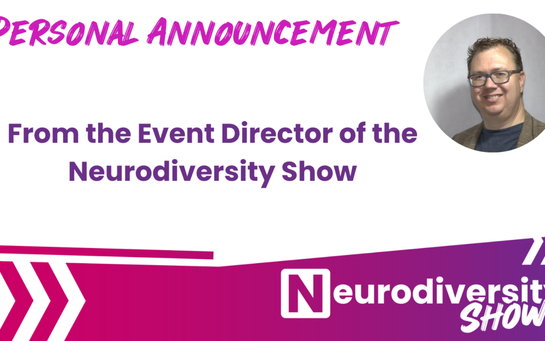 Personal Announcement from the Event Director of the Neurodiversity Show