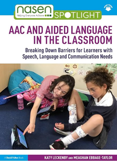 Katy Leckenby and Meaghan Ebbgae-Taylor – Aided Language and AAC in the Classroom:Breaking Down Barriers with Speech, Language and Communication Needs